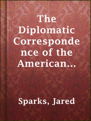 cover image of The Diplomatic Correspondence of the American Revolution, Vol. XI